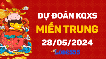  Dự Đoán XSMT 28/5/2024 - Soi Cầu Miền Trung ngày 28 tháng 5 hôm nay